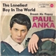 Paul Anka - The Loneliest Boy In The World