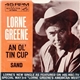 Lorne Greene - An Ol' Tin Cup / Sand